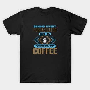 Behind Every Forensicator T-Shirt